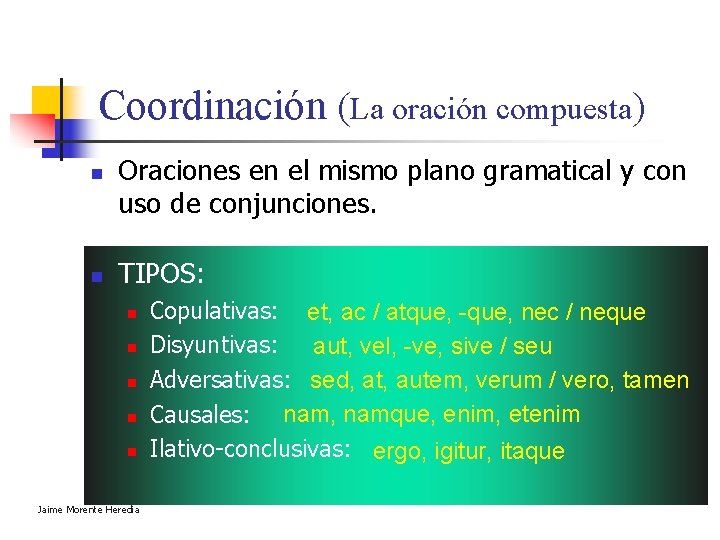 Coordinación (La oración compuesta) n n Oraciones en el mismo plano gramatical y con Coordinación (La oración compuesta) n n Oraciones en el mismo plano gramatical y con