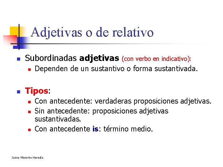 Adjetivas o de relativo n Subordinadas adjetivas (con verbo en indicativo): n n Dependen Adjetivas o de relativo n Subordinadas adjetivas (con verbo en indicativo): n n Dependen
