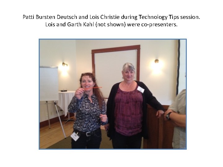 Patti Bursten Deutsch and Lois Christie during Technology Tips session. Lois and Garth Kahl