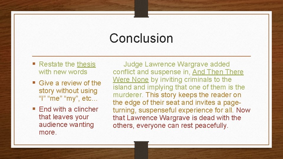 Conclusion § Restate thesis with new words § Give a review of the story