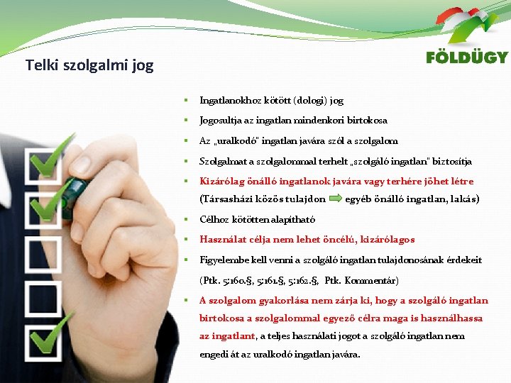 Telki szolgalmi jog § Ingatlanokhoz kötött (dologi) jog § Jogosultja az ingatlan mindenkori birtokosa