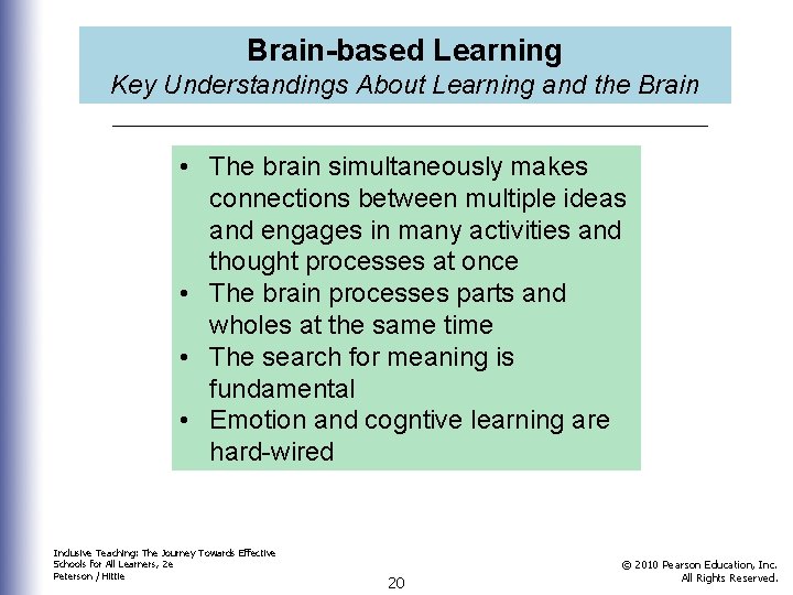 Brain-based Learning Key Understandings About Learning and the Brain • The brain simultaneously makes