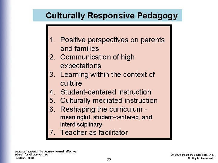 Culturally Responsive Pedagogy 1. Positive perspectives on parents and families 2. Communication of high