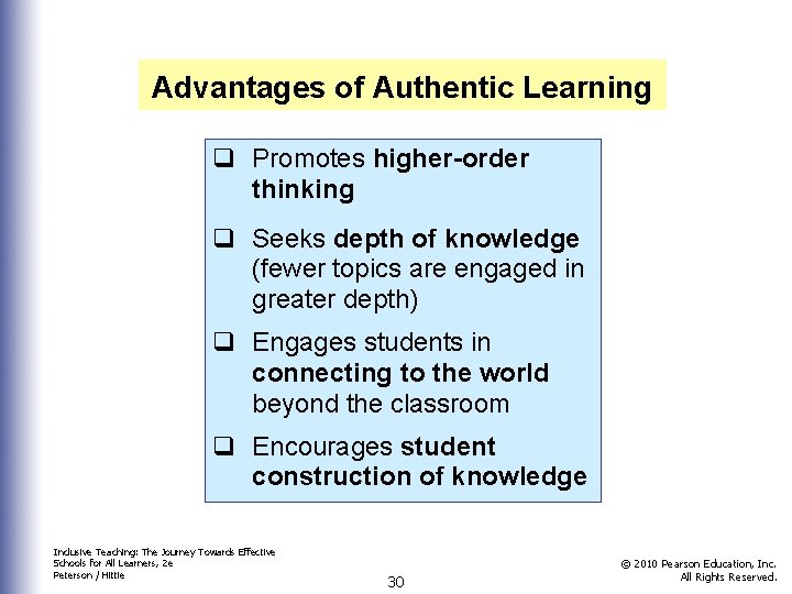 Advantages of Authentic Learning q Promotes higher-order thinking q Seeks depth of knowledge (fewer