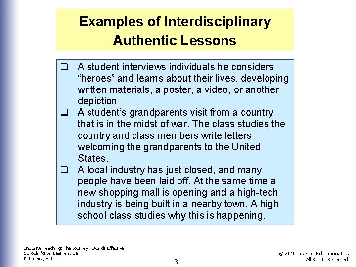 Examples of Interdisciplinary Authentic Lessons q A student interviews individuals he considers “heroes” and