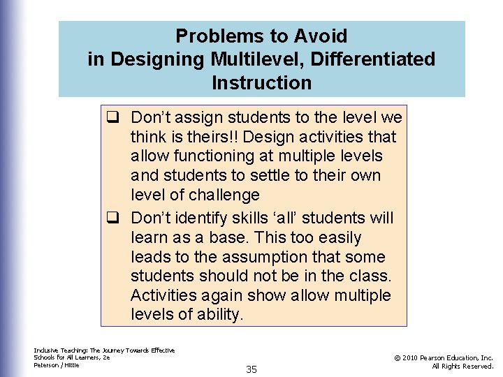Problems to Avoid in Designing Multilevel, Differentiated Instruction q Don’t assign students to the