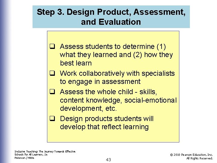 Step 3. Design Product, Assessment, and Evaluation q Assess students to determine (1) what