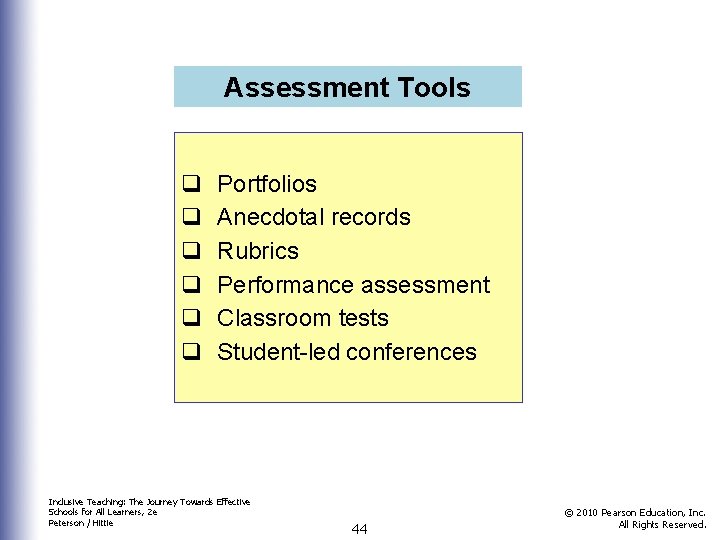 Assessment Tools q q q Portfolios Anecdotal records Rubrics Performance assessment Classroom tests Student-led