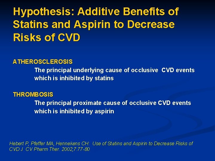 Hypothesis: Additive Benefits of Statins and Aspirin to Decrease Risks of CVD ATHEROSCLEROSIS The