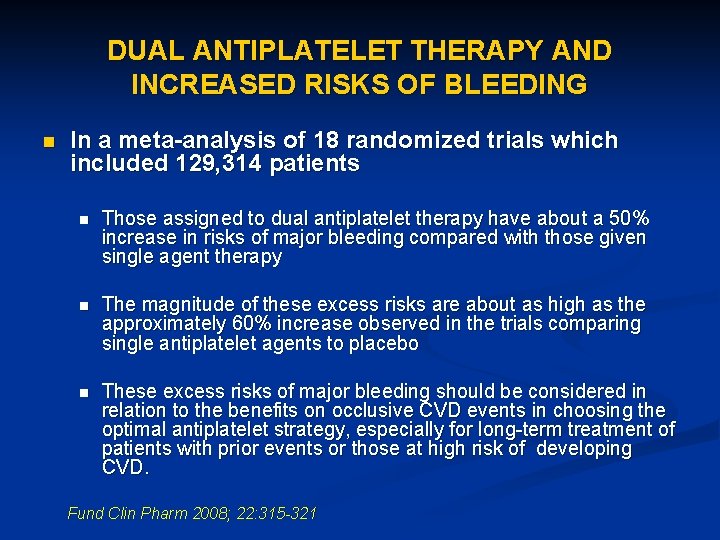 DUAL ANTIPLATELET THERAPY AND INCREASED RISKS OF BLEEDING n In a meta-analysis of 18