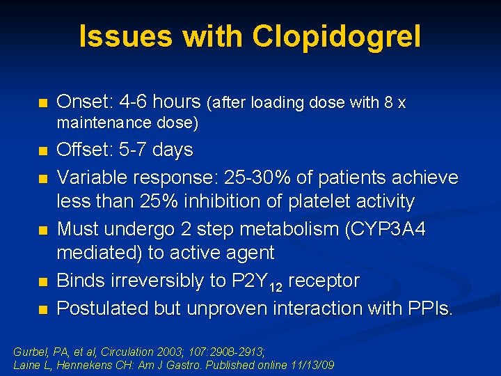 Issues with Clopidogrel n Onset: 4 -6 hours (after loading dose with 8 x