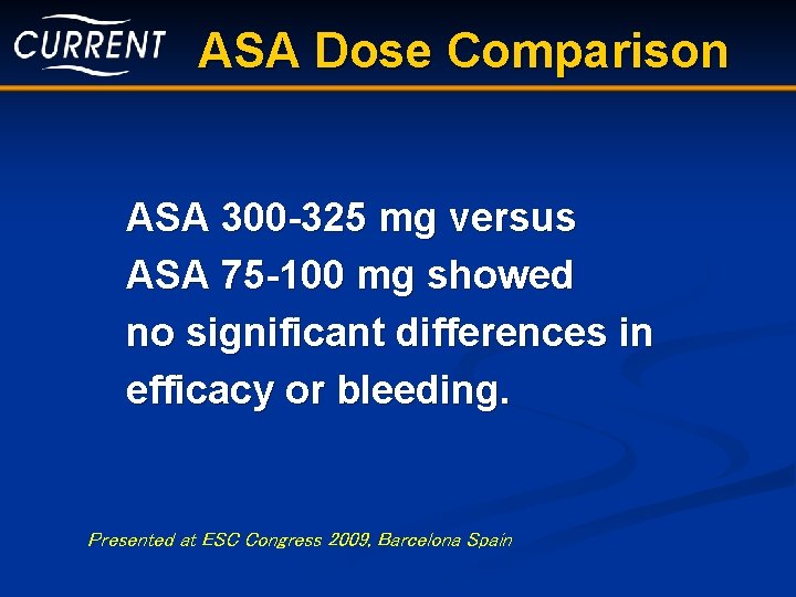 ASA Dose Comparison ASA 300 -325 mg versus ASA 75 -100 mg showed no