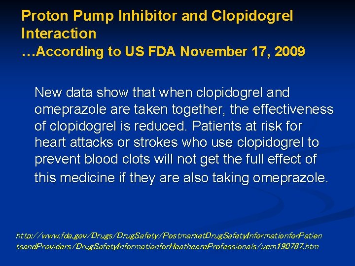 Proton Pump Inhibitor and Clopidogrel Interaction …According to US FDA November 17, 2009 New