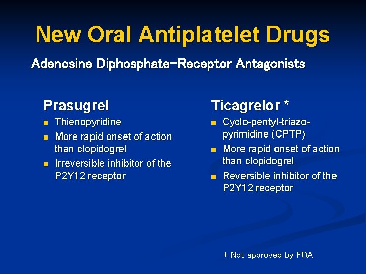 New Oral Antiplatelet Drugs Adenosine Diphosphate-Receptor Antagonists Prasugrel n n n Thienopyridine More rapid