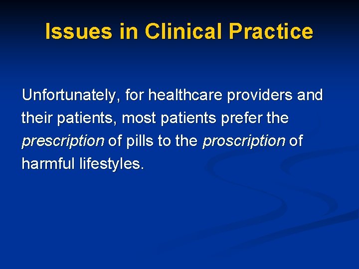 Issues in Clinical Practice Unfortunately, for healthcare providers and their patients, most patients prefer