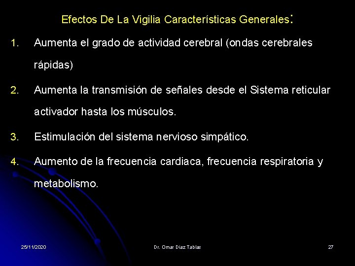 Efectos De La Vigilia Características Generales: 1. Aumenta el grado de actividad cerebral (ondas