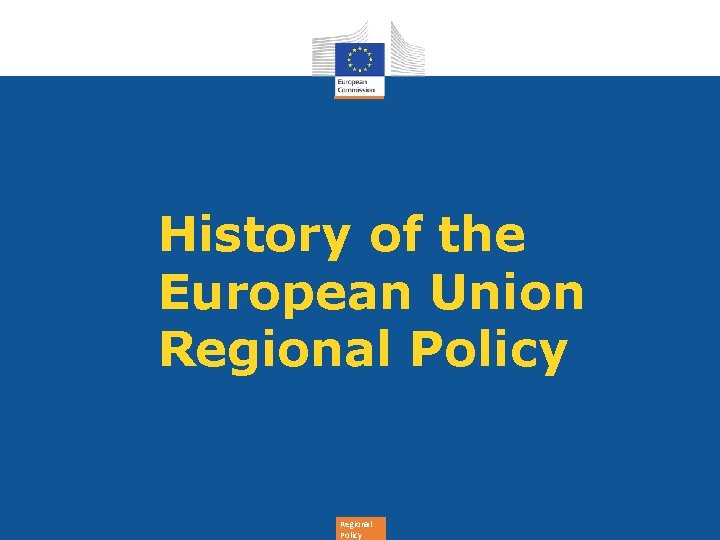 History of the European Union Regional Policy Regional