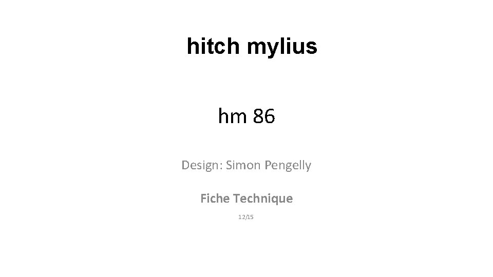 hitch mylius hm 86 Design: Simon Pengelly Fiche Technique 12/15 