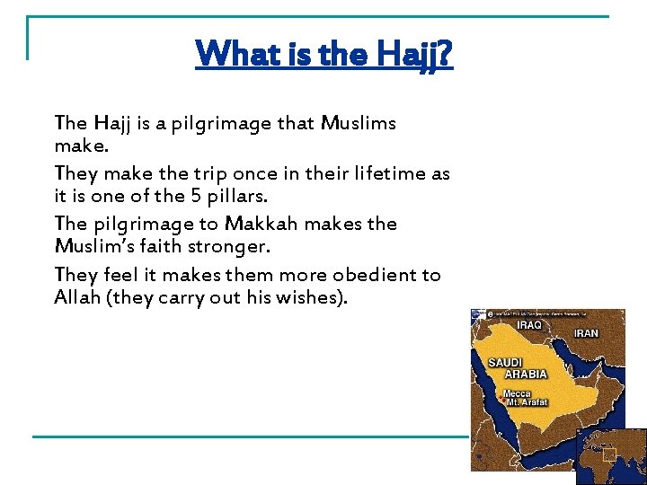 What is the Hajj? The Hajj is a pilgrimage that Muslims make. They make