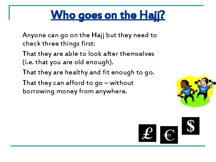 Who goes on the Hajj? Anyone can go on the Hajj but they need