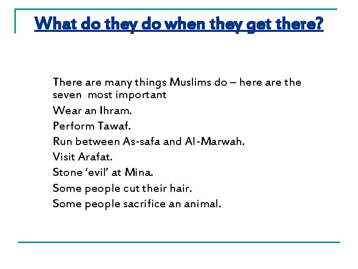 What do they do when they get there? There are many things Muslims do