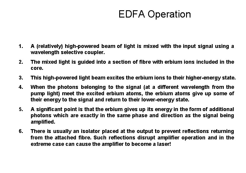 EDFA Operation 1. A (relatively) high-powered beam of light is mixed with the input