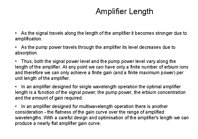 Amplifier Length • As the signal travels along the length of the amplifier it