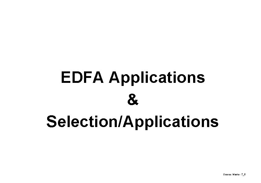 EDFA Applications & Selection/Applications Source: Master 7_5 