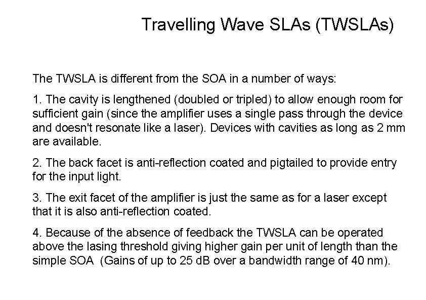 Travelling Wave SLAs (TWSLAs) The TWSLA is different from the SOA in a number