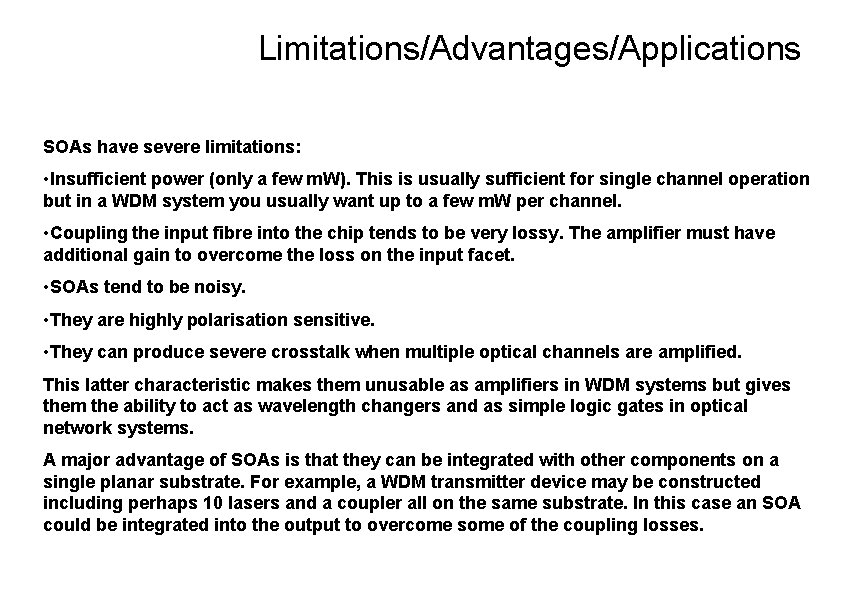 Limitations/Advantages/Applications SOAs have severe limitations: • Insufficient power (only a few m. W). This