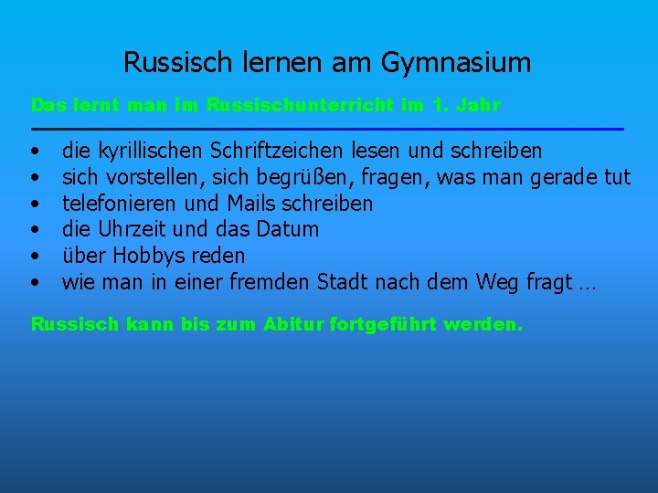 Russisch lernen am Gymnasium Das lernt man im Russischunterricht im 1. Jahr • •