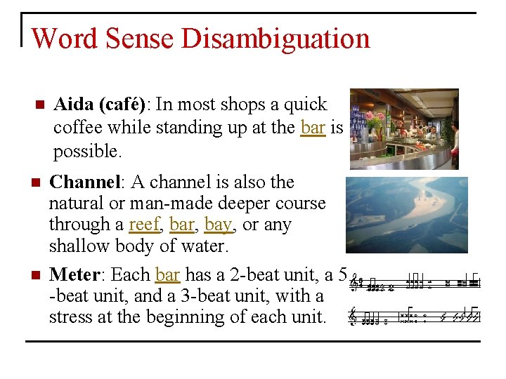 Word Sense Disambiguation n Aida (café): In most shops a quick coffee while standing