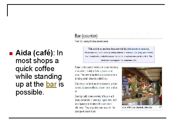 n Aida (café): In most shops a quick coffee while standing up at the