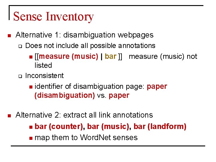Sense Inventory n Alternative 1: disambiguation webpages q q n Does not include all