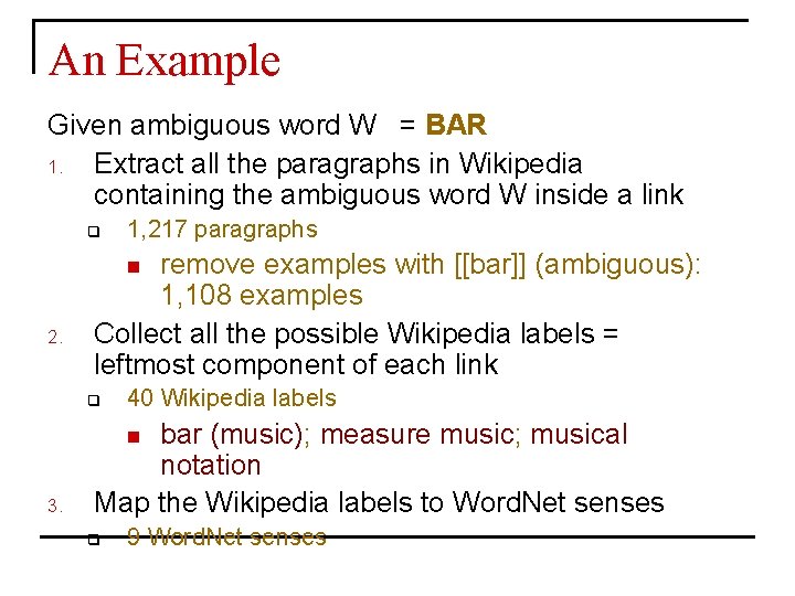 An Example Given ambiguous word W = BAR 1. Extract all the paragraphs in