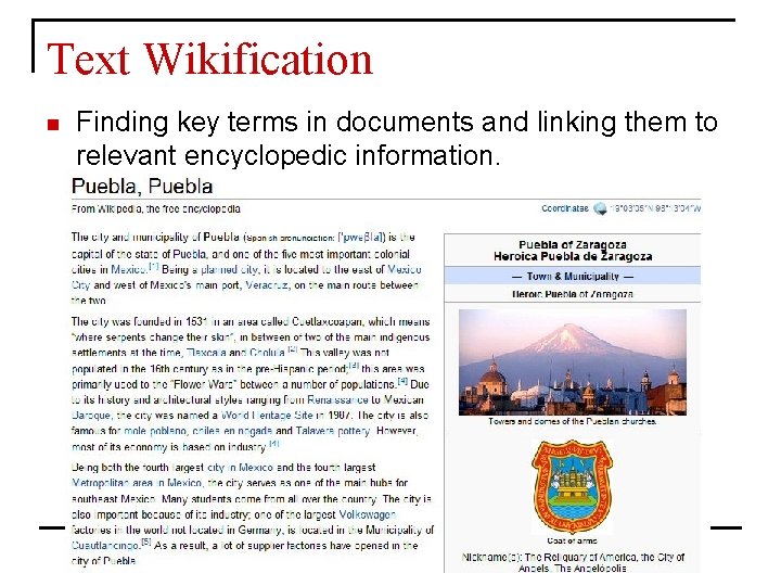 Text Wikification n Finding key terms in documents and linking them to relevant encyclopedic