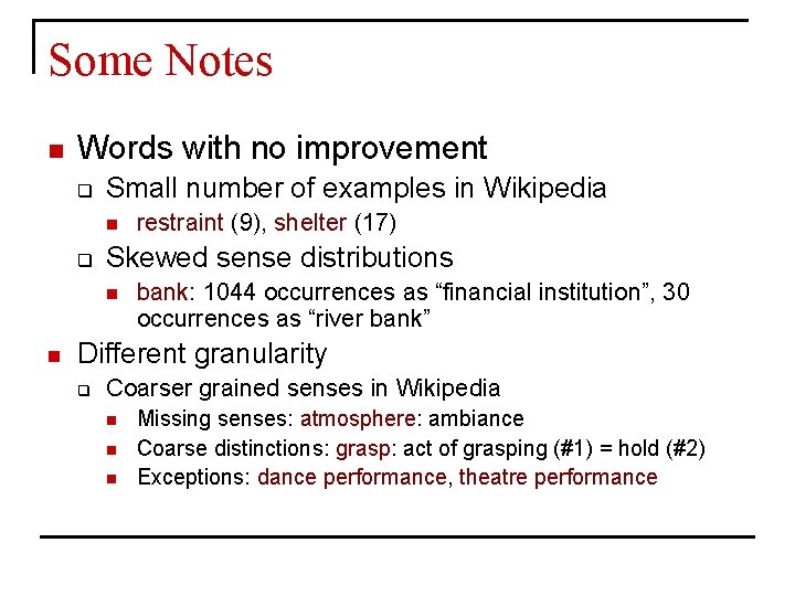 Some Notes n Words with no improvement q Small number of examples in Wikipedia