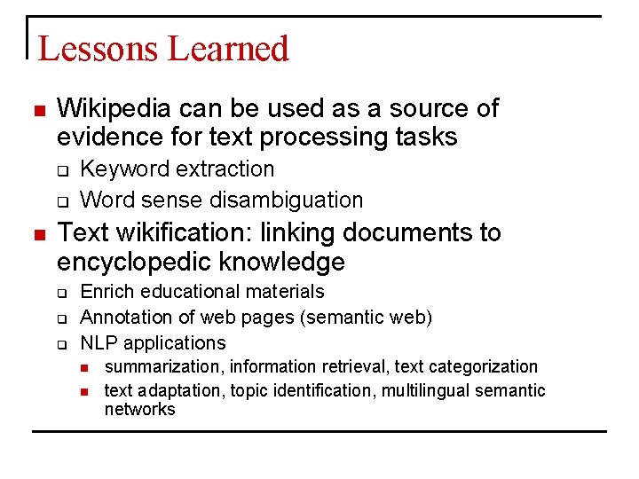 Lessons Learned n Wikipedia can be used as a source of evidence for text