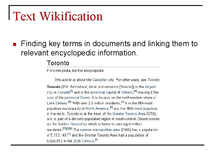 Text Wikification n Finding key terms in documents and linking them to relevant encyclopedic