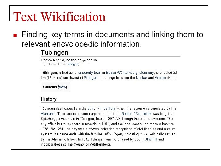 Text Wikification n Finding key terms in documents and linking them to relevant encyclopedic