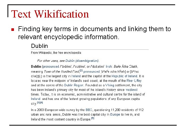 Text Wikification n Finding key terms in documents and linking them to relevant encyclopedic