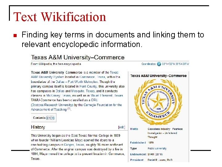 Text Wikification n Finding key terms in documents and linking them to relevant encyclopedic