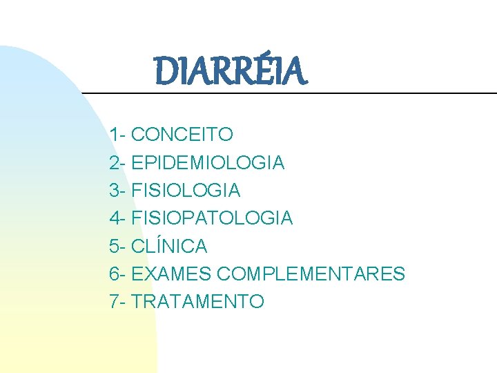 DIARRÉIA 1 - CONCEITO 2 - EPIDEMIOLOGIA 3 - FISIOLOGIA 4 - FISIOPATOLOGIA 5 DIARRÉIA 1 - CONCEITO 2 - EPIDEMIOLOGIA 3 - FISIOLOGIA 4 - FISIOPATOLOGIA 5