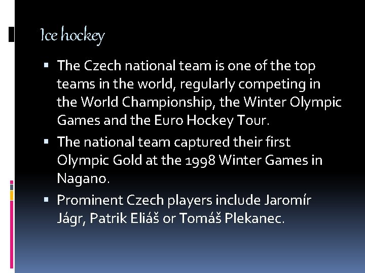 Ice hockey The Czech national team is one of the top teams in the