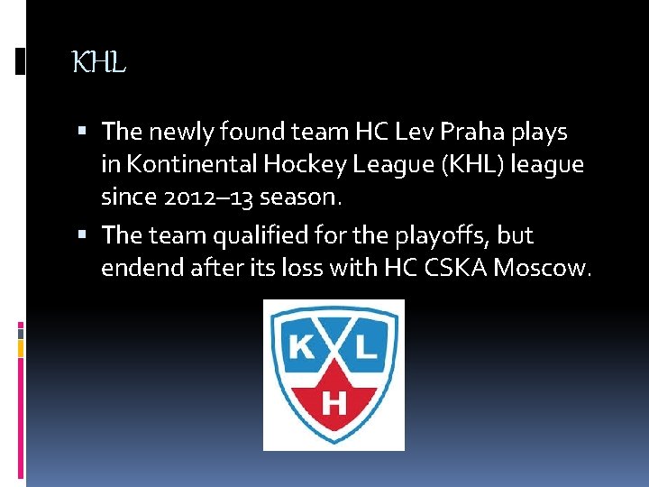 KHL The newly found team HC Lev Praha plays in Kontinental Hockey League (KHL)