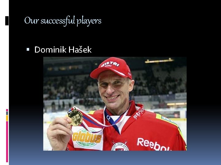 Our successful players Dominik Hašek 