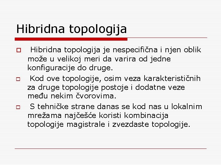 Hibridna topologija o o o Hibridna topologija je nespecifična i njen oblik može u