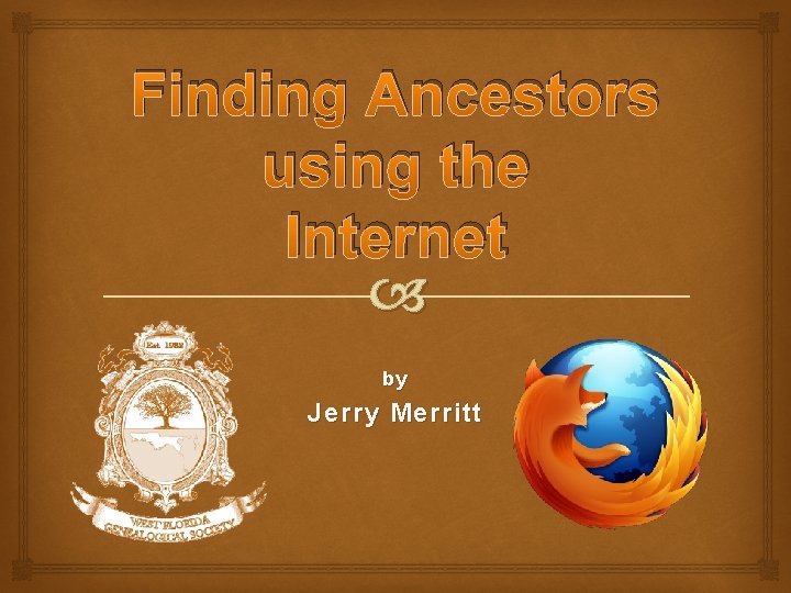 Finding Ancestors using the Internet by Jerry Merritt 