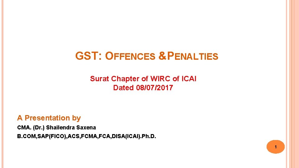 GST: OFFENCES & PENALTIES Surat Chapter of WIRC of ICAI Dated 08/07/2017 A Presentation