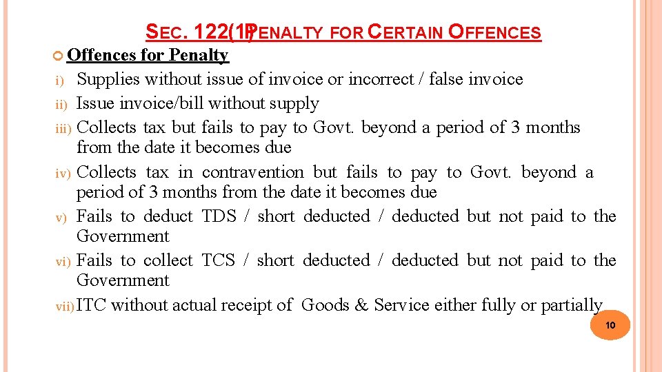 SEC. 122(1) PENALTY FOR CERTAIN OFFENCES Offences for Penalty i) Supplies without issue of